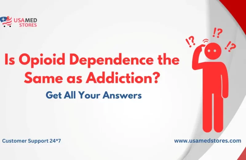 Opioid-Dependence and Addiction- usamedstores